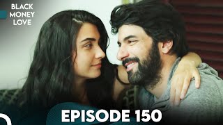 Black Money Love - Episode 150 (English Dubbed) | Kara Para Ask