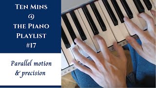 Ten Mins @ The Piano - Part 17 | Parallel Motion & Precision