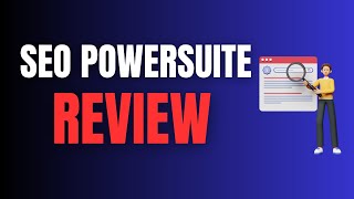 SEO PowerSuite 2024 Review : Unleashing the Full Potential of Your SEO Strategy.