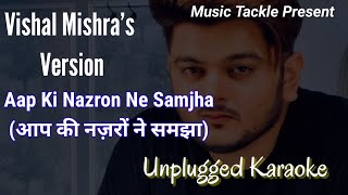 Aap Ki Nazron Ne Samjha Vishal Mishra Version Karaoke | Unplugged Karaoke | Music Tackle