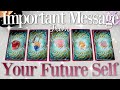 An IMPORTANT Message From Your Future Self (PICK A CARD)