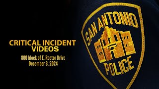 San Antonio Police Critical Incident Video Release: 800 block of E. Rector Drive