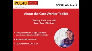 PCC4U Educator Community: Webinar 5 - About the Care Worker Toolkit 22 June 2021.