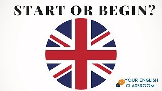 How To Use Start and Begin - English Grammar