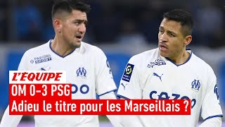 OM 0-3 PSG : Une claque synonyme d'adieu au titre pour les Marseillais ?