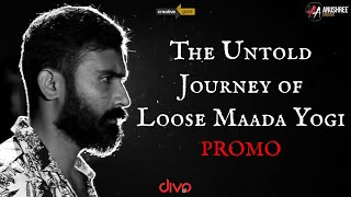 PROMO: The Untold Journey of Loose Maada Yogi | EXCLUSIVE | Directed By ANUSHREE