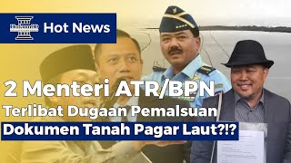 2 Menteri ATR/BPN Terlibat Dugaan Pemalsuan Dokumen Tanah Pagar Laut?!?