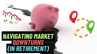 Protecting Your Retirement Savings: How to Navigate Market Downturns in Retirement