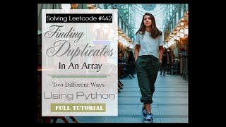 LeetCode #442 - Finding Duplicates in Array | Tutorial w/Python | Explained Job Interview Question