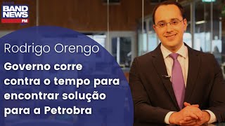 Governo corre contra o tempo para encontrar solução para a Petrobras