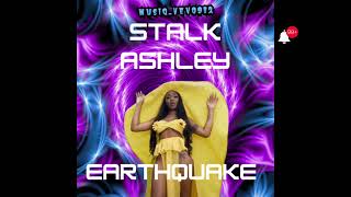 Stalk Ashley - EarthQuake (Official Audio)