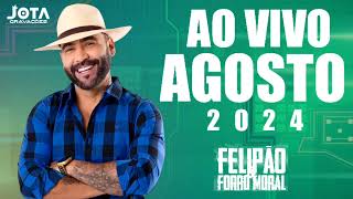 FELIPÃO E FORRÓ MORAL AO VIVO AGOSTO 2024