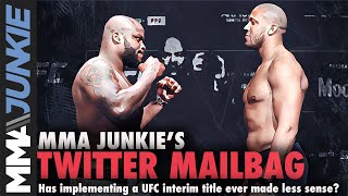 Has a UFC interim title fight ever made less sense? | Twitter Mailbag