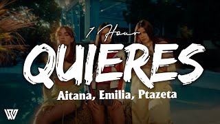 [1 Hour] Aitana, Emilia, Ptazeta - Quieres (Letra/Lyrics) Loop 1 Hour