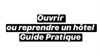 Ouvrir ou reprendre un hôtel : Guide Pratique