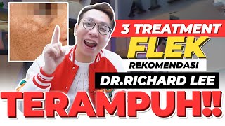 TERAMPUH!! 3 TREATMENT FLEK REKOMENDASI DR.RICHARD | BEAUTY TIPS