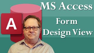 Microsoft Access Creating Forms Using Design View