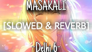 Masakali - Delhi 6 [Slowed+Reverb] | U Melody Tuber