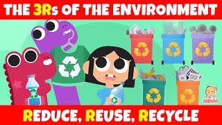 ♻ The 3Rs Of The Environment 🌎Learn About the 3 Rs | Save The Planet Earth | Kids Songs