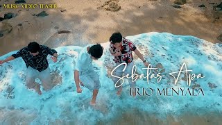 Trio Menyala - Sebatas Apa | Music Video Teaser