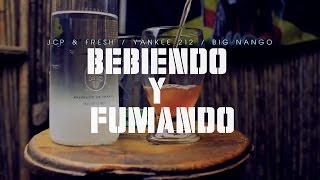 Bebiendo y Fumando Yankee 212, Jcp y Fresh y Big Nango  (Oficial Video)