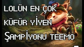 LOLÜN EN ÇOK KÜFÜR YİYEN ŞAMPİYONU TEEMO