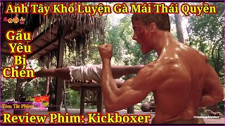 {Review Phim} Gấu Yêu Bị Chén Anh Zai Bị Phang - Anh Tây Khổ Luyện Gà Mái Thái Quyền - Kickboxer