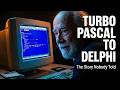 Turbo Pascal to Delphi. The Greatest IDE Story Ever Told