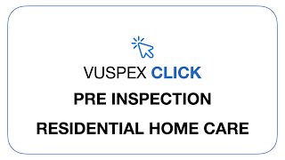 VuSpex CLICK - Use Case - Pre-Inspection Residential Home Care