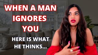 If a man ignores you, here is what he’s thinking