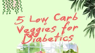 Top 5 Low Carb Veggies For Diabetics