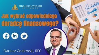 Dariusz Godlewski / Jak wybrać odpowiedniego doradcę finansowego