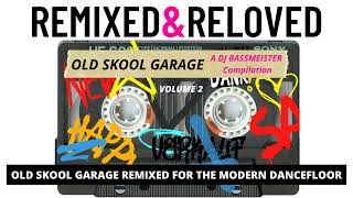 DJ Bassmeister - Remixed \u0026 Reloved (Old Skool Garage Volume 2)