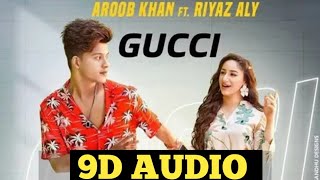 GUCCI (9D AUDIO with Full song ) - Aroob Khan ft. Riyaz Aly | Kaptaan | MixSingh | Anshul Garg
