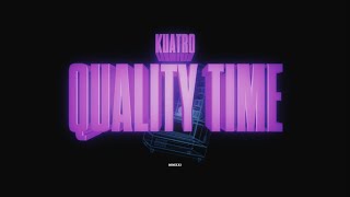 Kuatro Ka$h - Quality Time (Official Video)