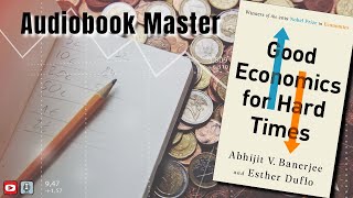 Good Economics for Hard Times Best Audiobook Summary by Esther Duflo & Abhijit V. Banerjee