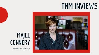 TNM Inview Episode 2 - Majel Connery - Composer/Vocalist