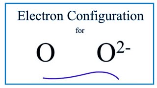 O 2- Electron Configuration (Oxide Ion)