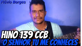 Hino CCB 139 O Senhor Tu me Conheces! (COVER) Flávio Borges