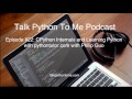 Episode #22: CPython Internals and Learning Python with pythontutor.com