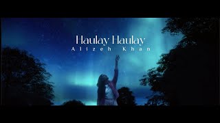 Alizeh Khan - Haulay Haulay (Official Music Video)