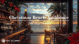 Christmas Beach Ambience With Gentle Jazz Music | Smooth Jazz Instrumental Music To Start Your Da...