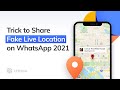 Trick to Send Fake Live Location on WhatsApp 2022
