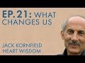 Jack Kornfield – Ep. 21 – What Changes Us