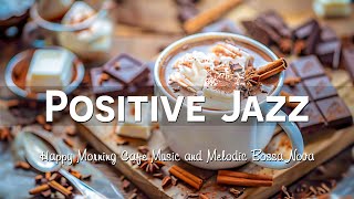 Positive Spring Jazz Music 🎧 Happy Morning Cafe Jazz Music & Melodic Bossa Nova for Energy The Day
