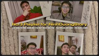 No.3 | Playlist for NinhDuongStory | Lạc nhau có phải muôn đời, Tìm một người như thế,...