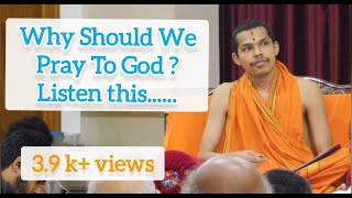 Why Should we pray to God ? Ashirvachan by HH Shrimad Vidyadheesh Teerth Shreepad Vader Swamiji.