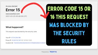 How to Fix Error code 15 or 16 This request was blocked by the security rules Error on Windows 11