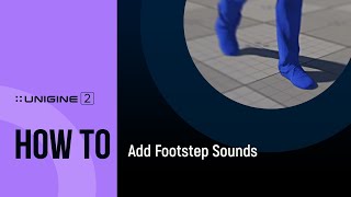 How to Add Footstep Sounds - UNIGINE 2 Quick Tips