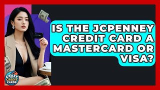 Is The JCPenney Credit Card A Mastercard Or Visa? - Crazy About Credit Cards